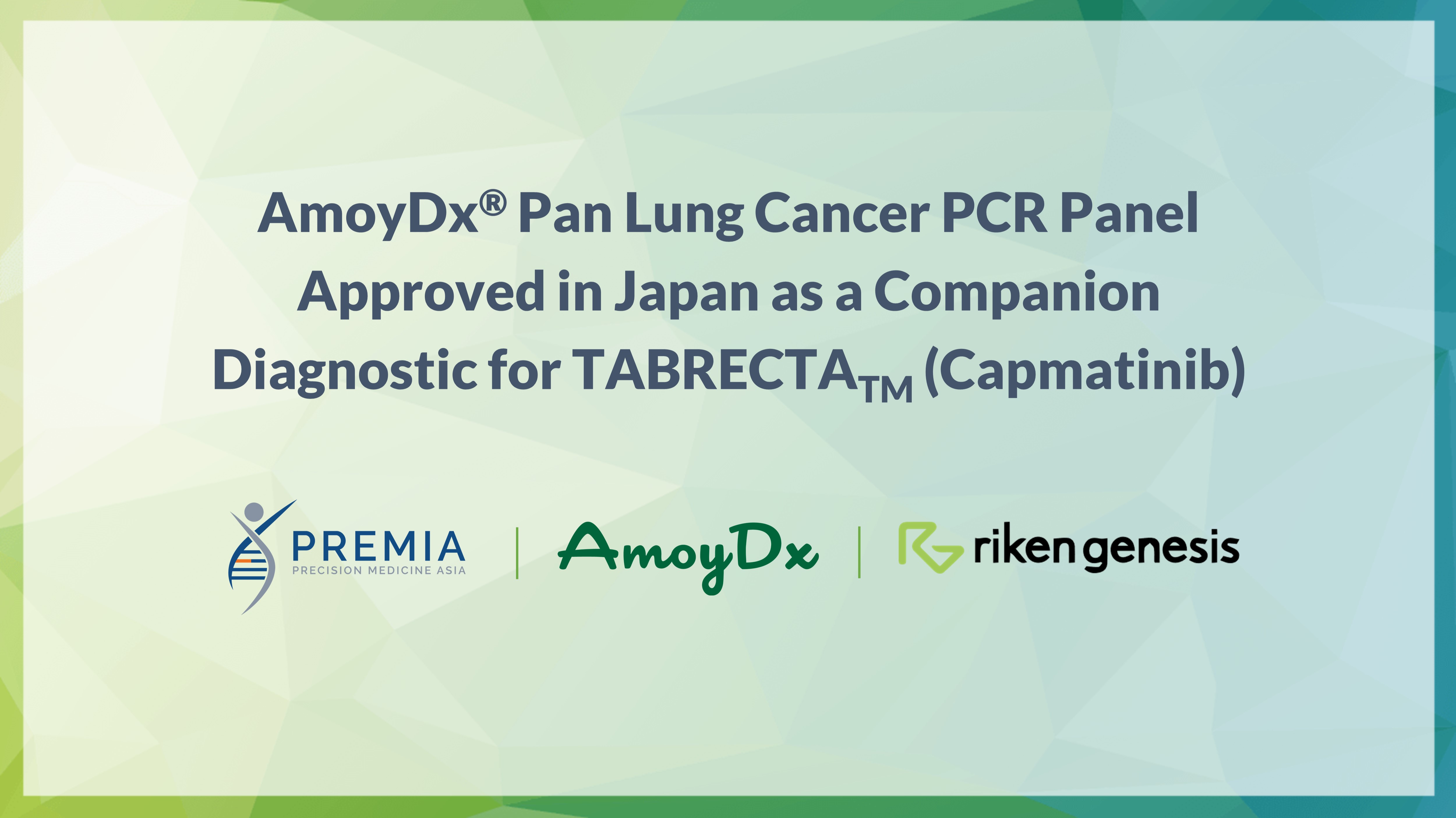 AmoyDx® Pan Lung Cancer PCR Panel 
Approved in Japan as a Companion Diagnostic 
for TABRECTA (Capmatinib)