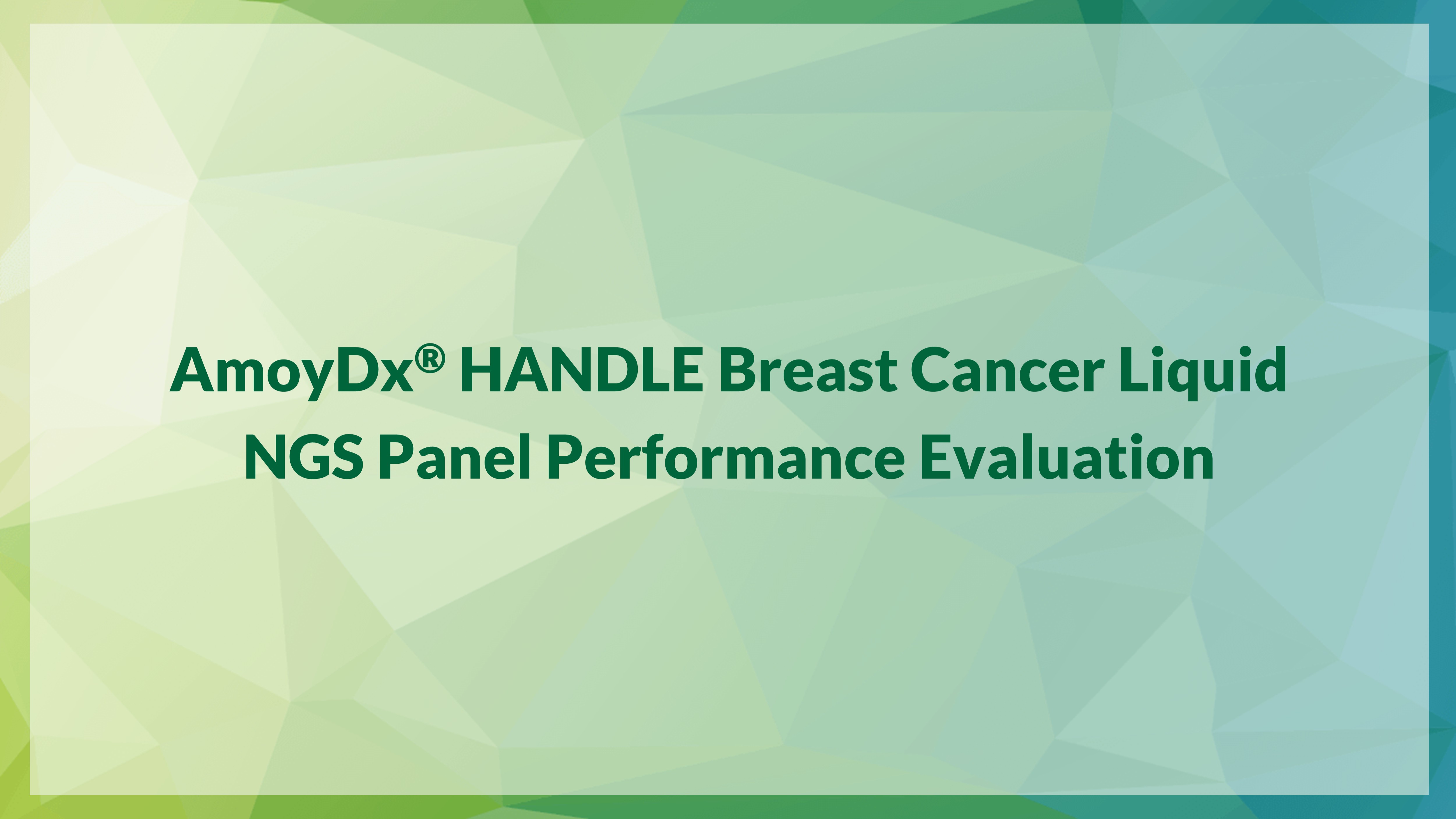 AmoyDx® HANDLE Breast Cancer Liquid NGS Panel Performance Evaluation