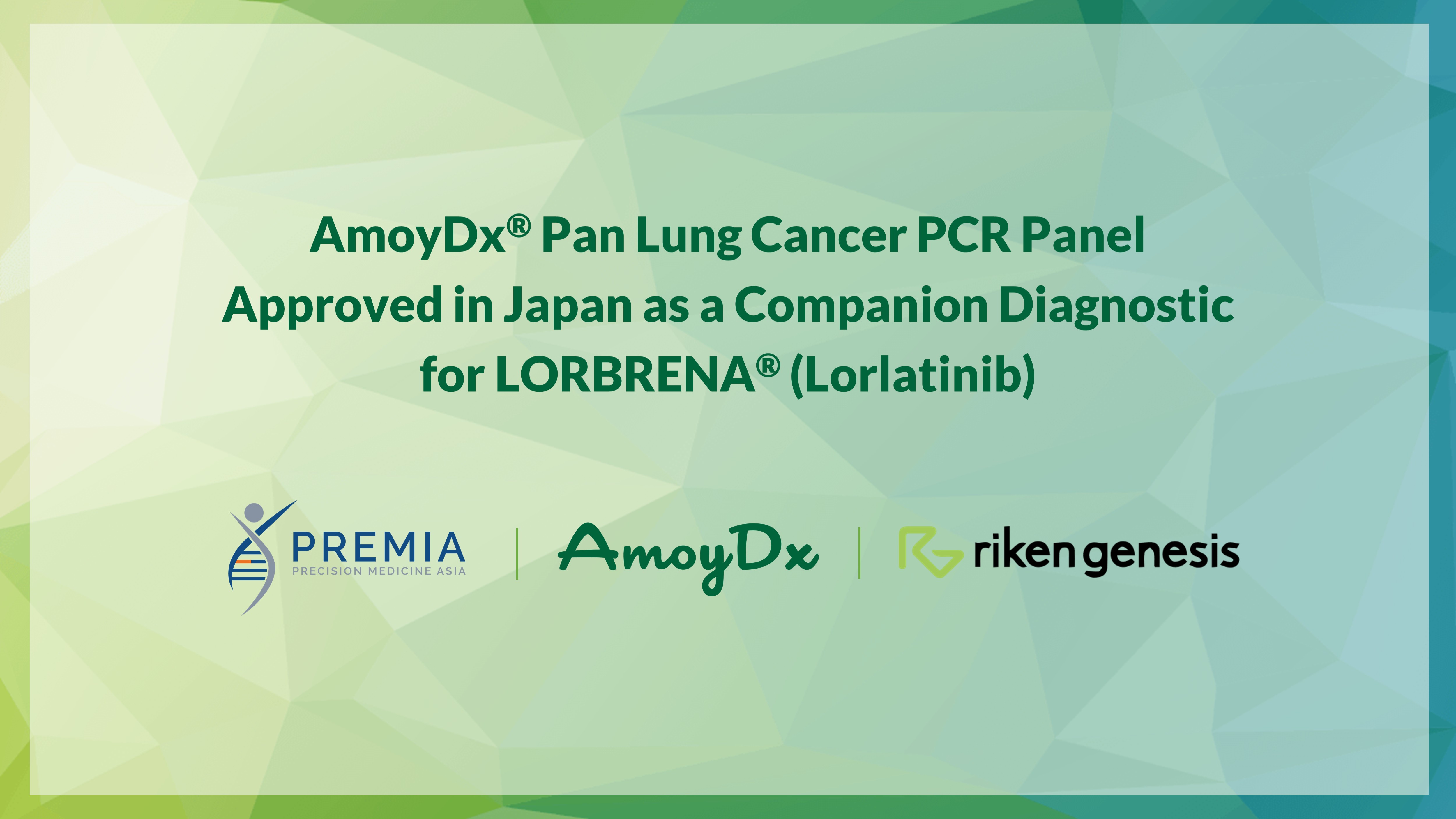 AmoyDx® Pan Lung Cancer PCR Panel
Approved in Japan as a Companion Diagnostic
for LORBRENA® (Lorlatinib)